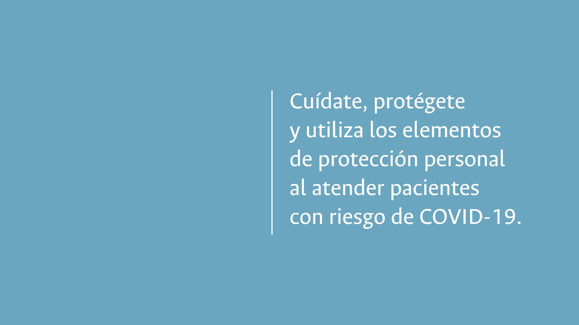 Cuídate, protégete y utiliza los elementos de protección personal al atender pacientes con riesgo de COVID-19